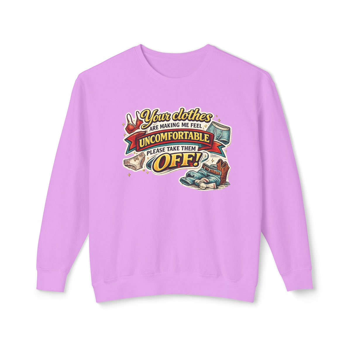 "Your Clothes Are Making Me Feel Uncomfortable, Please Take Them Off!" Sweatshirt — Neon Violet, S | The ClawMark Store