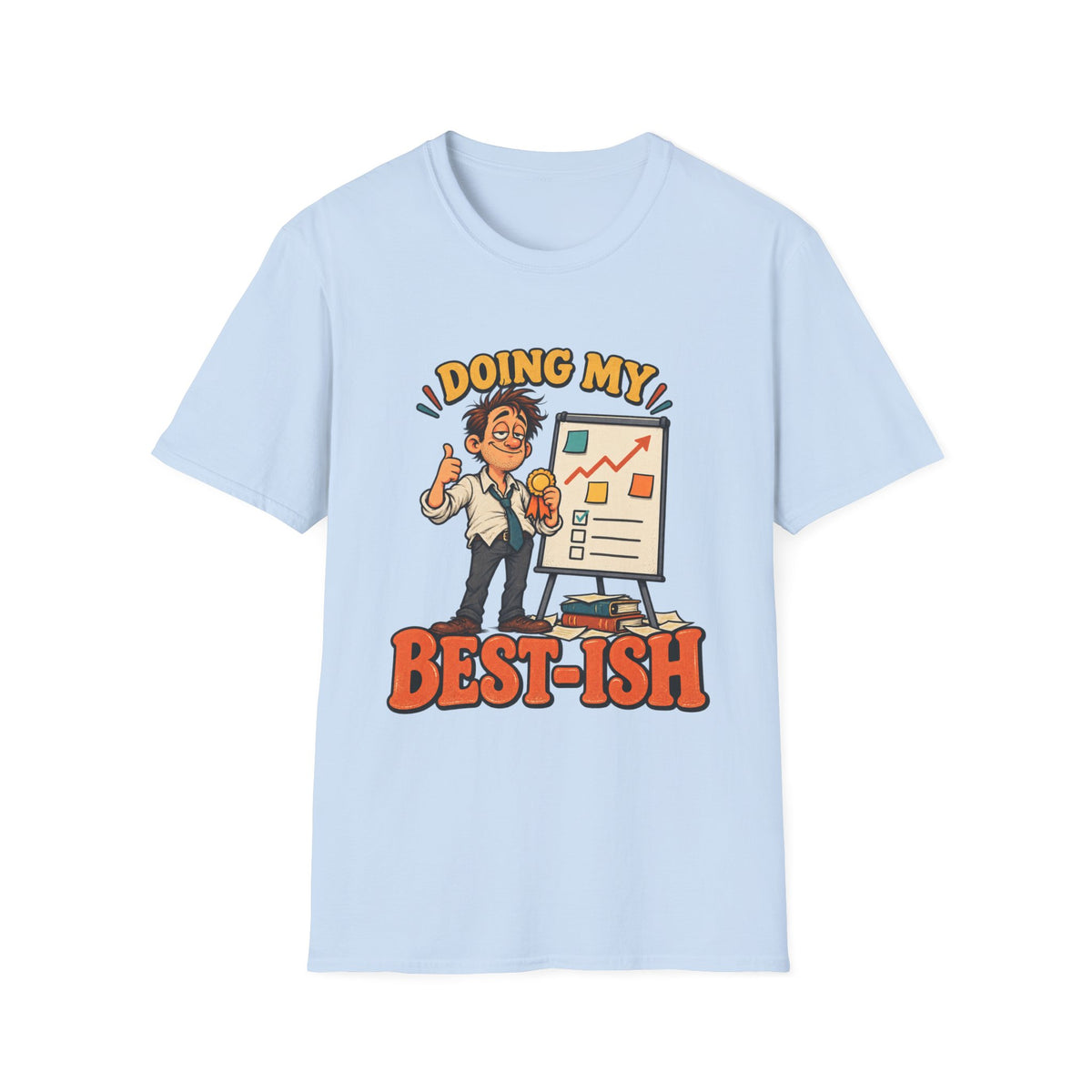 Doing My Best-Ish T-Shirt – Funny Motivational Work Shirt