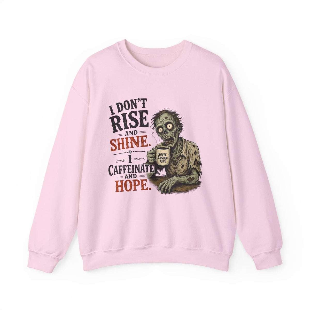 "I Don't Rise and Shine, I Caffeinate and Hope" Zombie Sweatshirt — S, Light Pink | The ClawMark Store