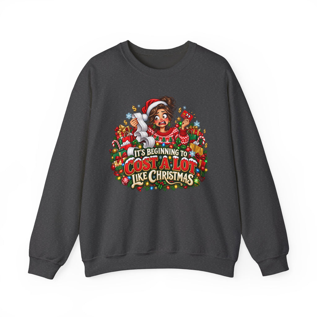 It’s Beginning to Cost a Lot Like Christmas Sweatshirt