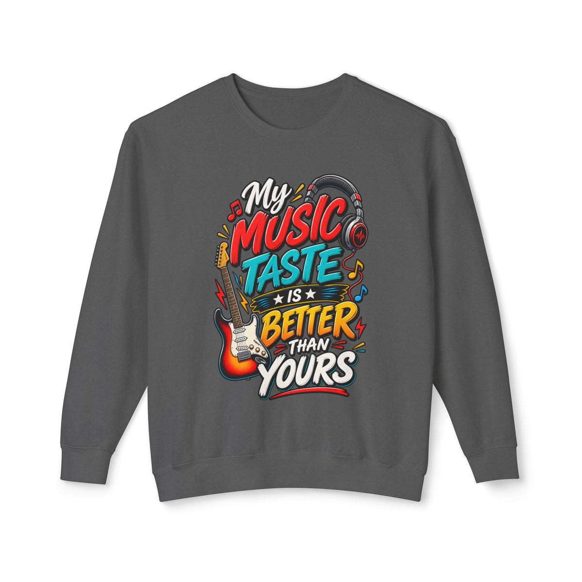 "My Music Taste Is Better Than Yours" Sweatshirt — Pepper, S | The ClawMark Store