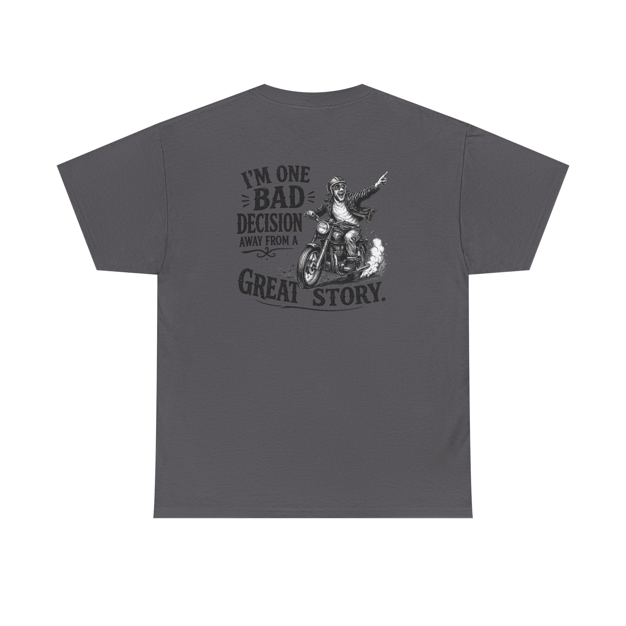 I'm One Bad Decision Away From a Great Story | T-Shirt | Biker Illustration