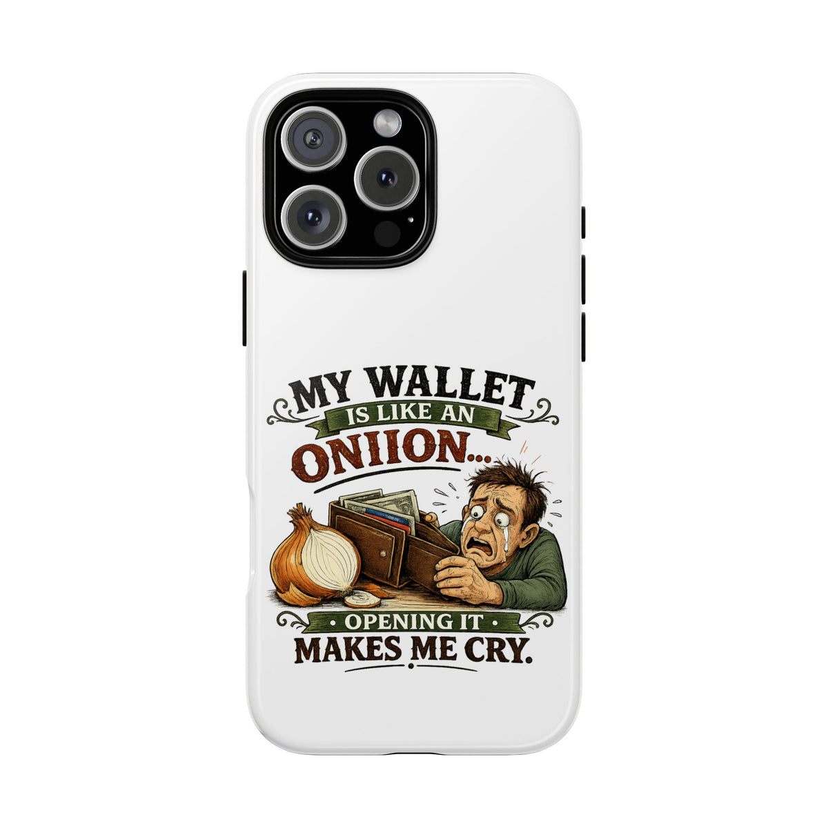 My Wallet Is Like An Onion, Opening It Makes Me Cry — Phone Case