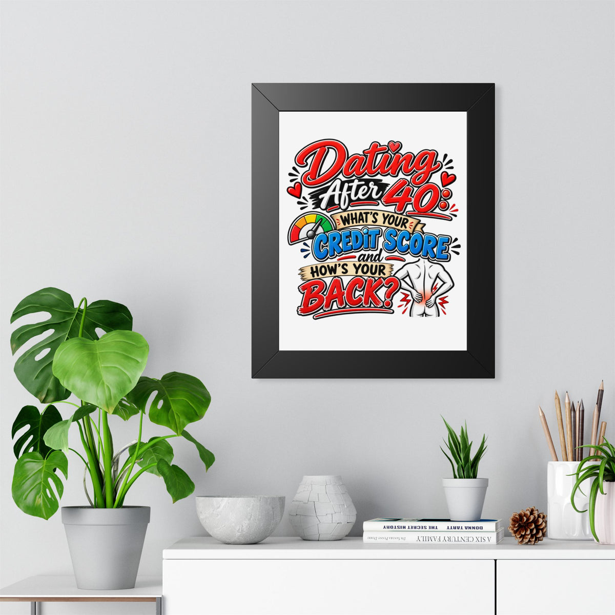 "Dating After 40: What's Your Credit Score and How's Your Back?" Poster — product photo 1 | The ClawMark Store