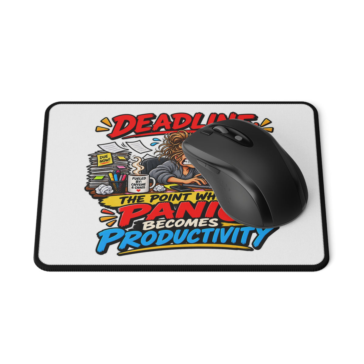 "Deadline: The Point Where Panic Becomes Productivity" Mouse Pad — product photo 2 | The ClawMark Store