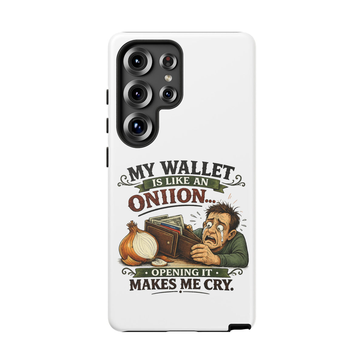 My Wallet Is Like An Onion, Opening It Makes Me Cry — Phone Case