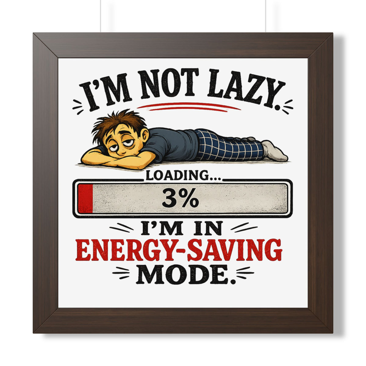 "I'm Not Lazy" Energy-Saving Framed Poster — Walnut, 16″ x 16″ | The ClawMark Store