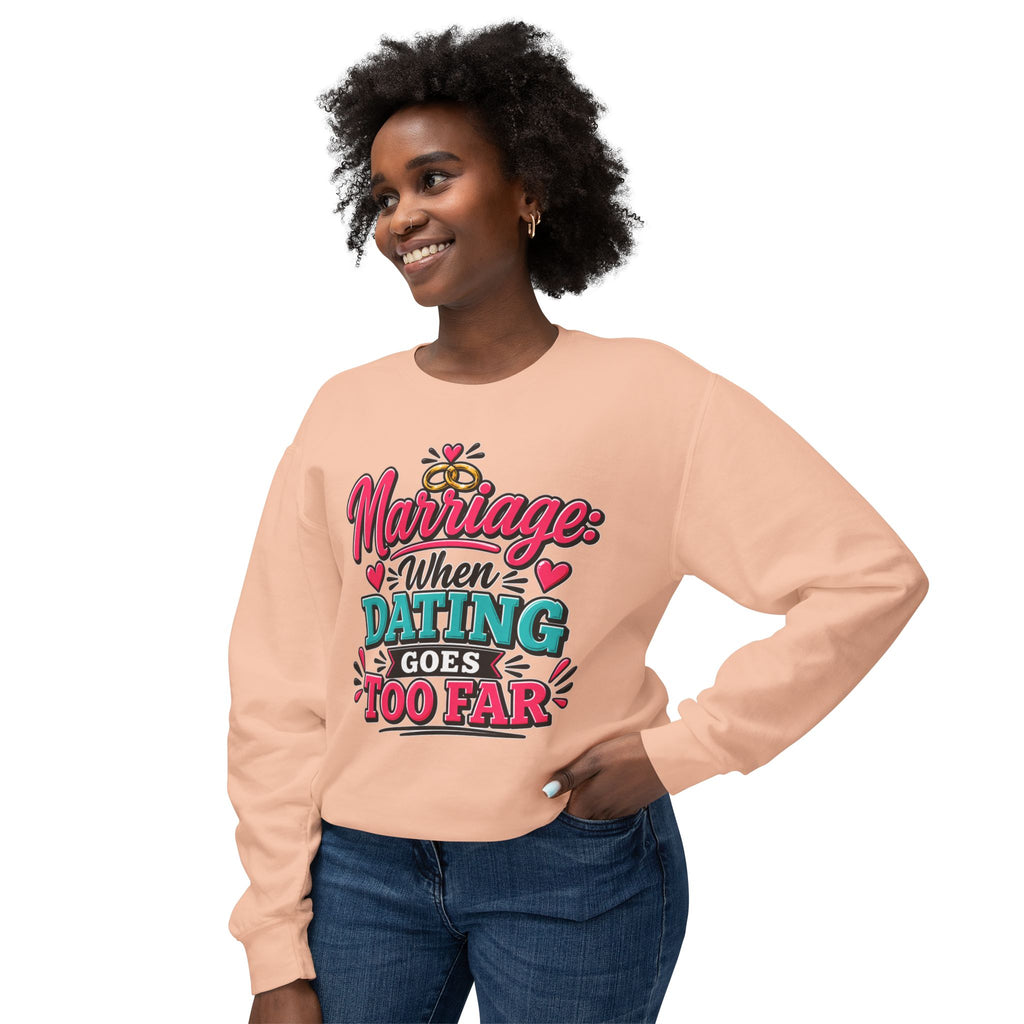 Marriage: When Dating Goes Too Far — Sweatshirt — product photo 1 | The ClawMark Store