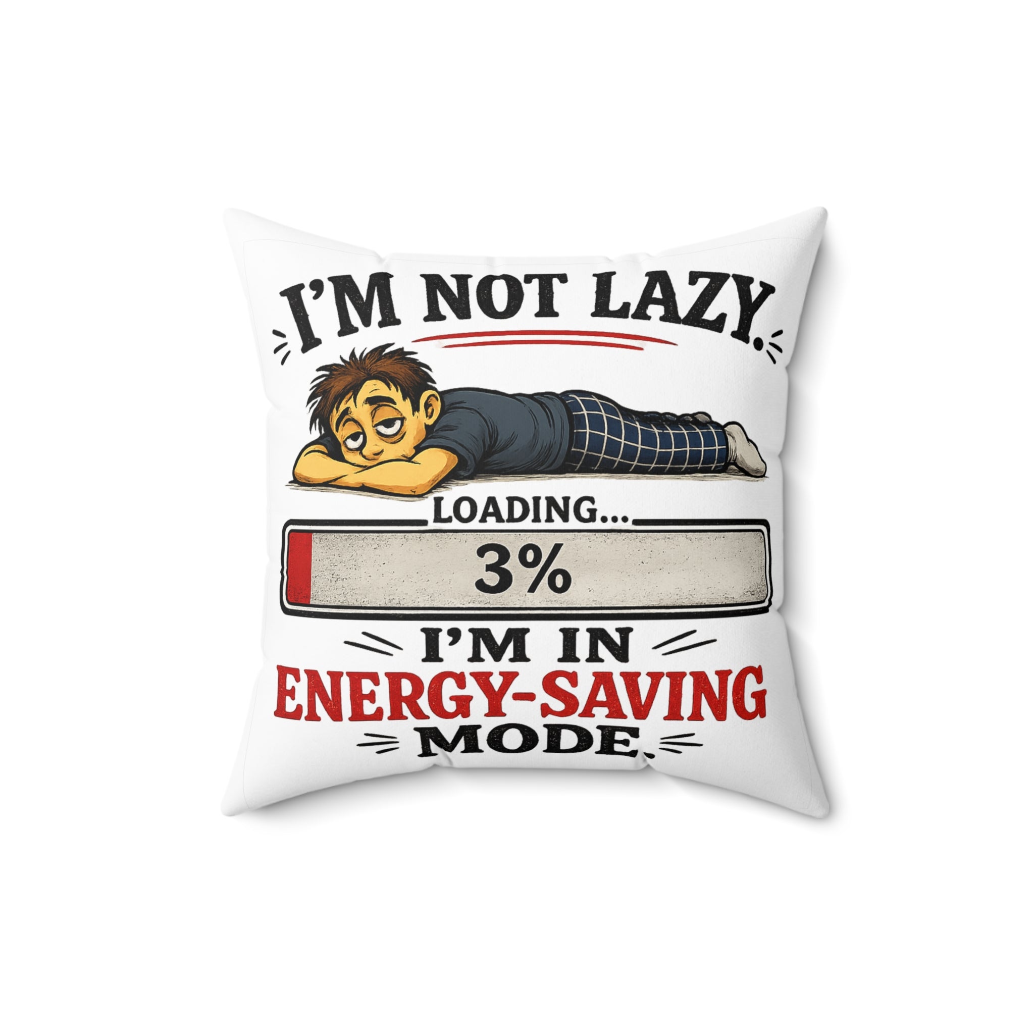 I'm Not Lazy Loading 3% Energy-Saving Mode | Pillow | Funny Nap Decor
