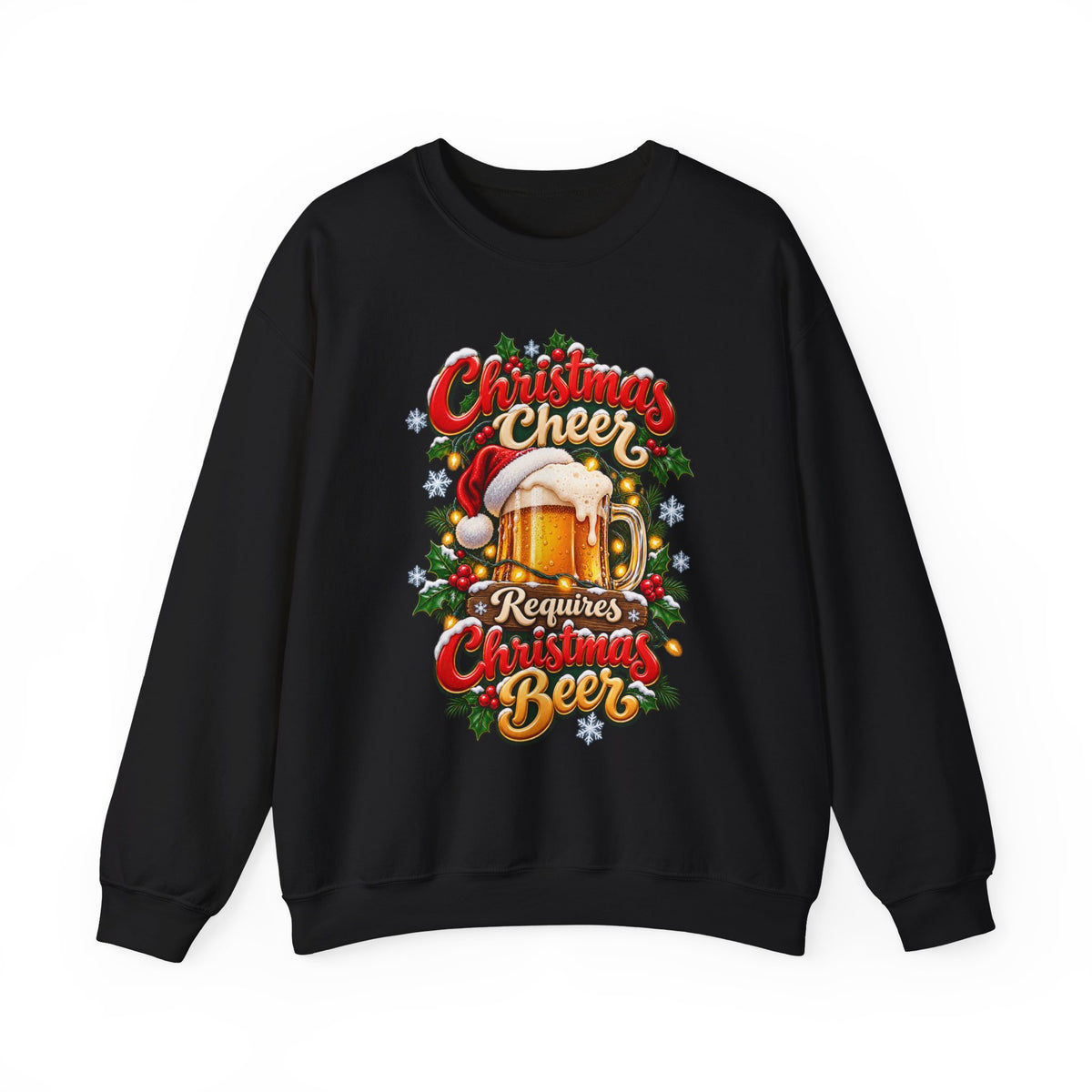 Christmas Beer Crewneck Sweatshirt — "Christmas Cheer Requires Christmas Beer" Holiday Sweater