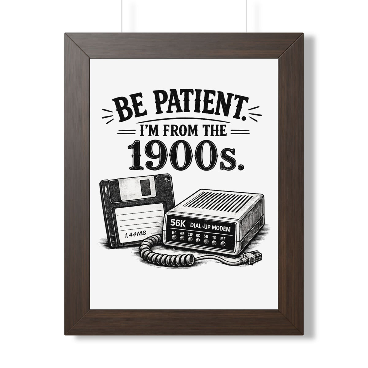 Be Patient I'm From the 1900s Poster — Walnut, 12″ x 16″ | The ClawMark Store