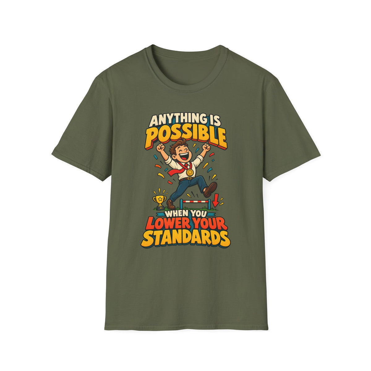 Funny Graphic T-Shirt — "Anything Is Possible When You Lower Your Standards"