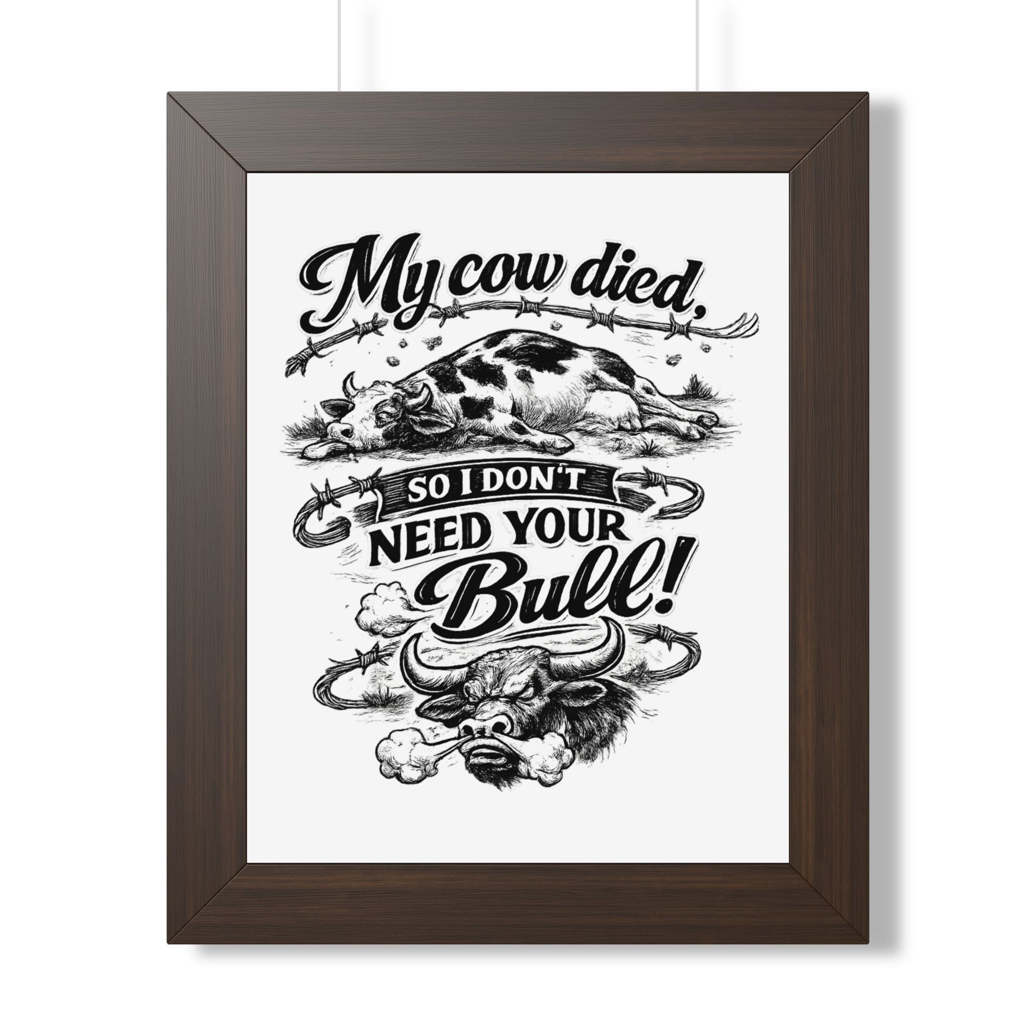 My Cow Died So I Don't Need Your Bull | Framed Poster | Framed Vertical Poster