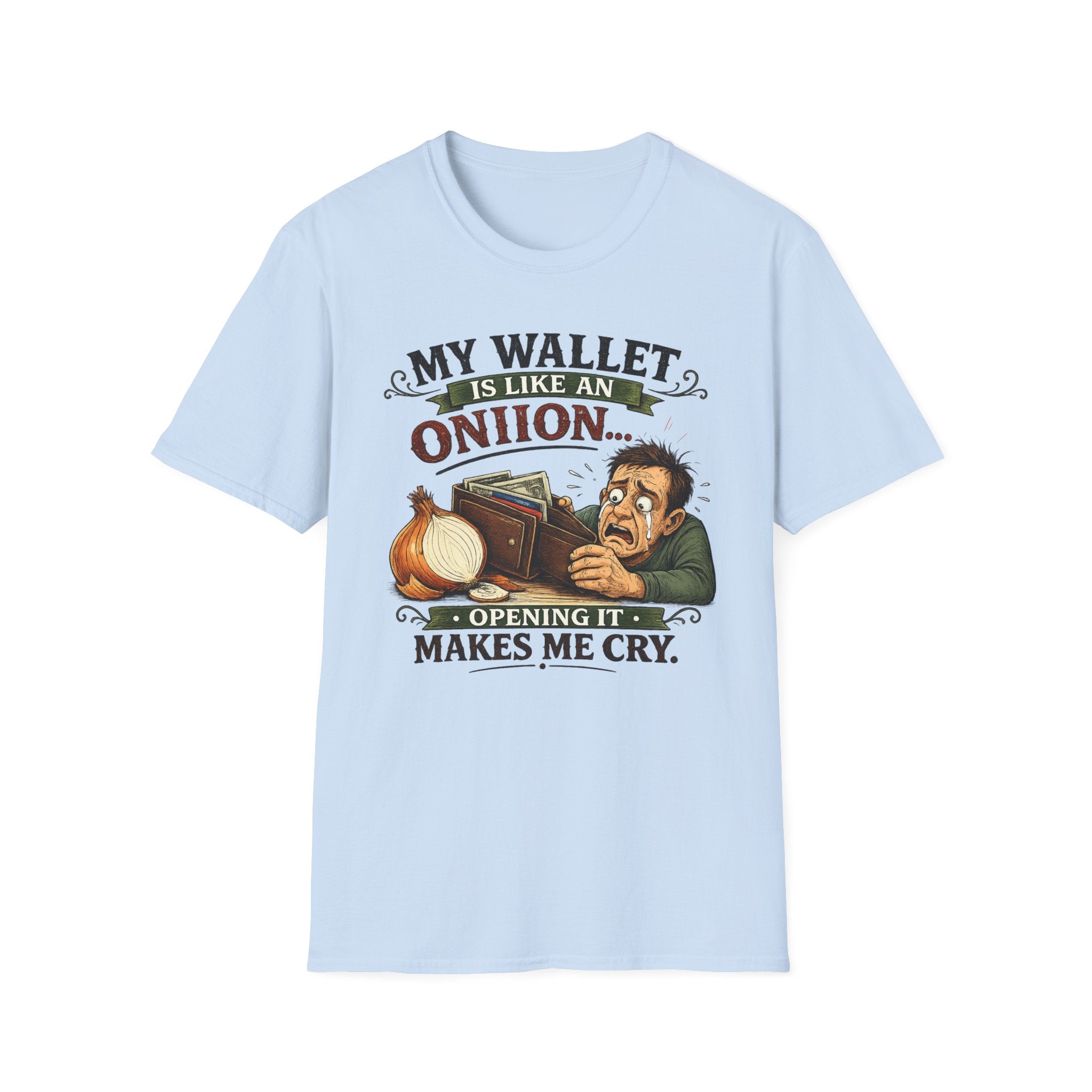 My Wallet Is Like An Onion - Opening it Makes me Cry | T-Shirt
