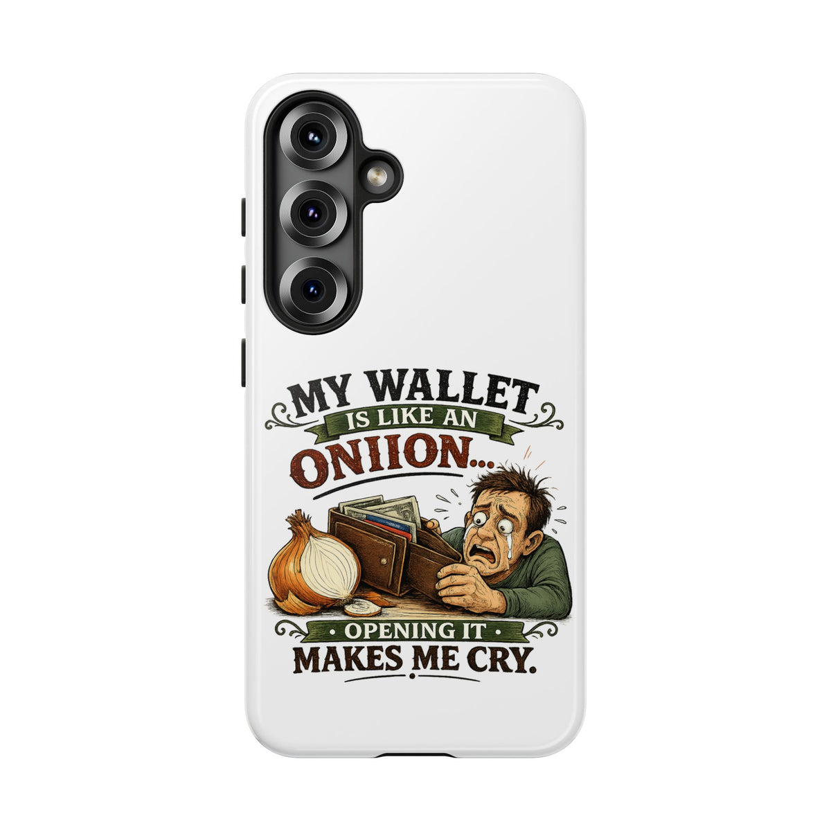 My Wallet Is Like An Onion, Opening It Makes Me Cry — Phone Case