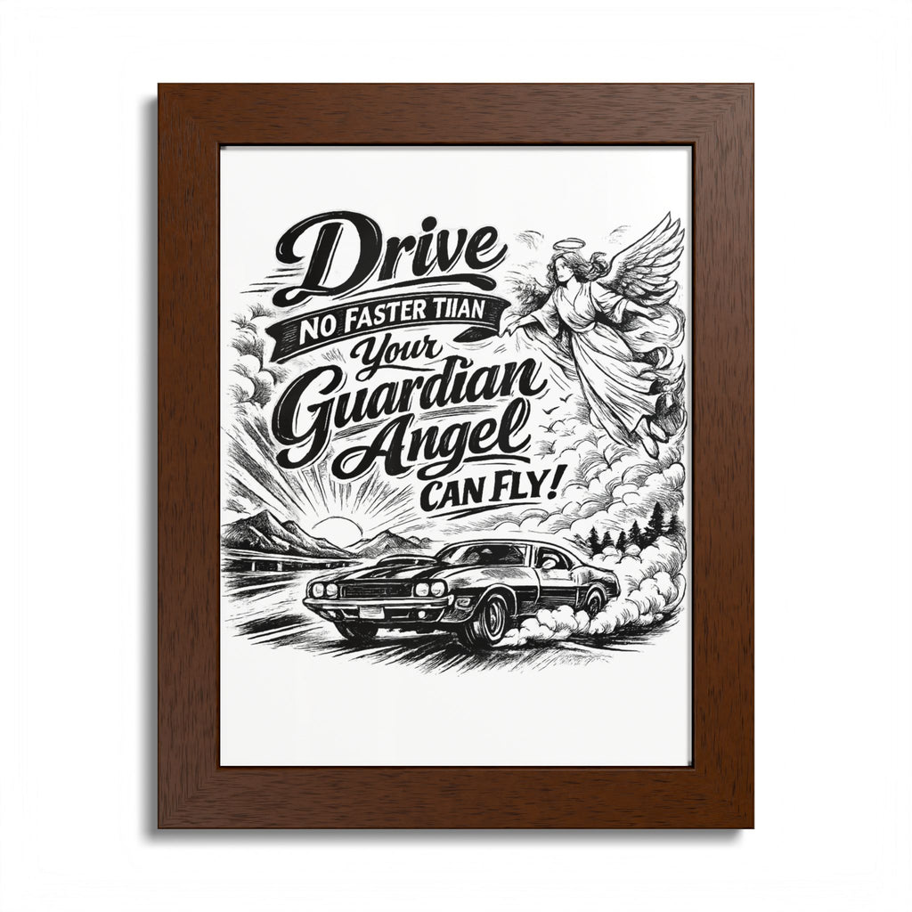Drive No Faster Than Your Guardian Angel Can Fly | Framed Poster | Spiritual