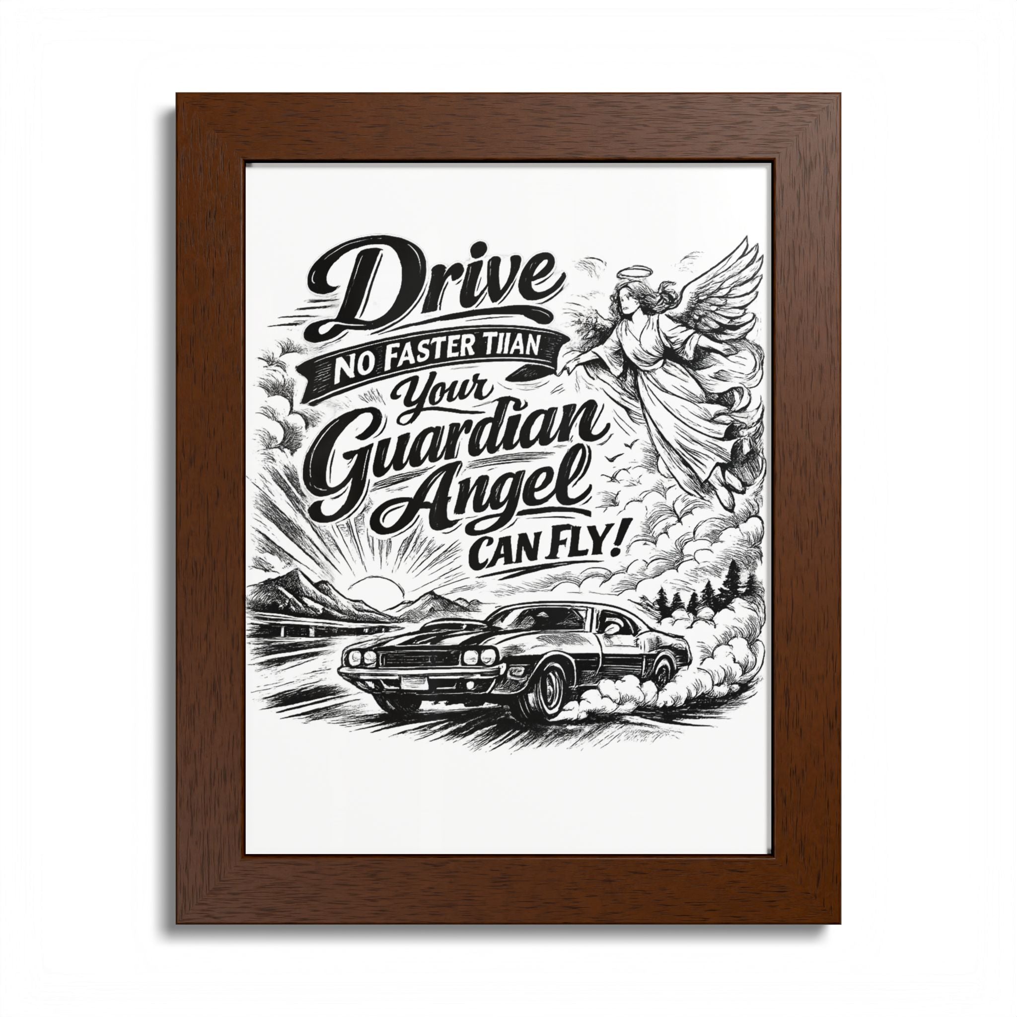 Drive No Faster Than Your Guardian Angel Can Fly | Framed Poster | Spiritual