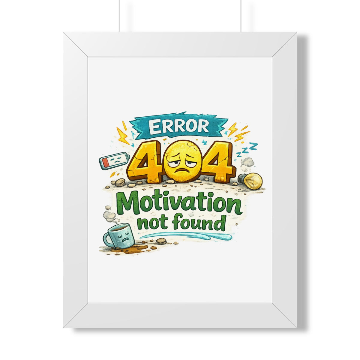 Error 404 Motivation Not Found — Framed Poster — White, 12″ x 16″ | The ClawMark Store