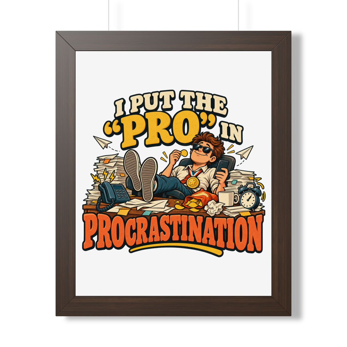 I Put the “Pro” in Procrastination Framed Poster