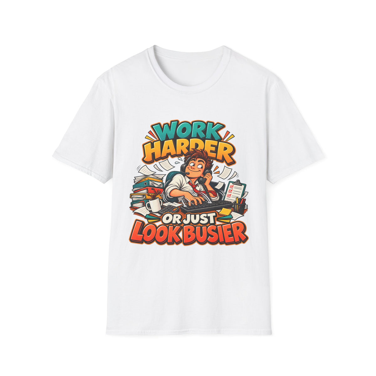 Work Harder Or Just Look Busier T-Shirt – Funny Office Humor Tee