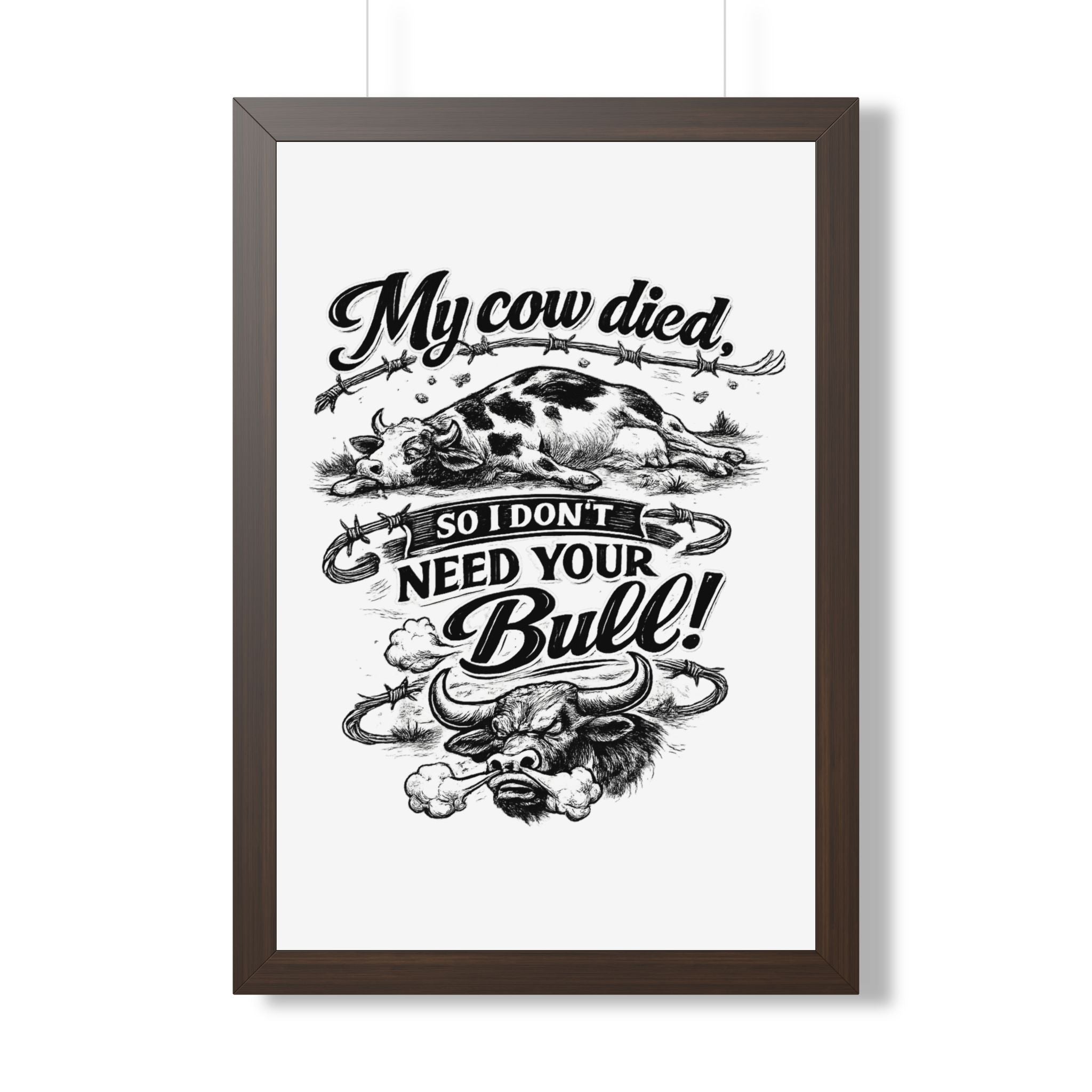 My Cow Died So I Don't Need Your Bull | Framed Poster | Framed Vertical Poster