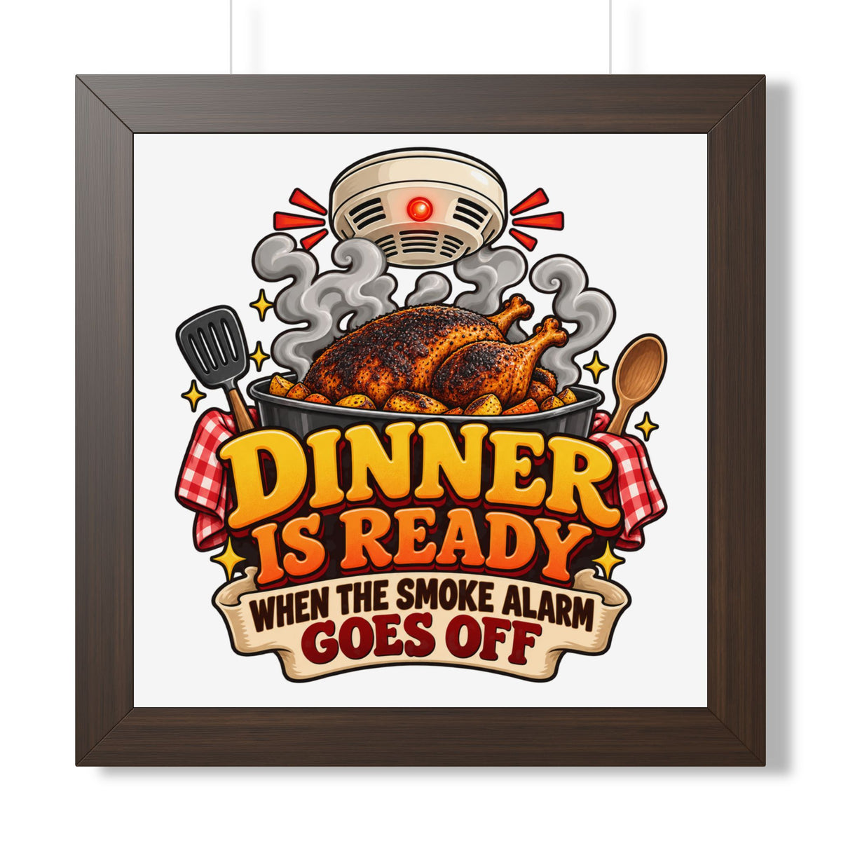 Dinner Is Ready Poster — Funny Kitchen Wall Art ("Dinner Is Ready When The Smoke Alarm Goes Off")