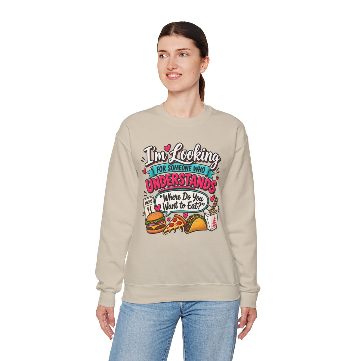 "I'm Looking for Someone Who Understands 'Where Do You Want to Eat?'" Sweatshirt — S, Sand | The ClawMark Store