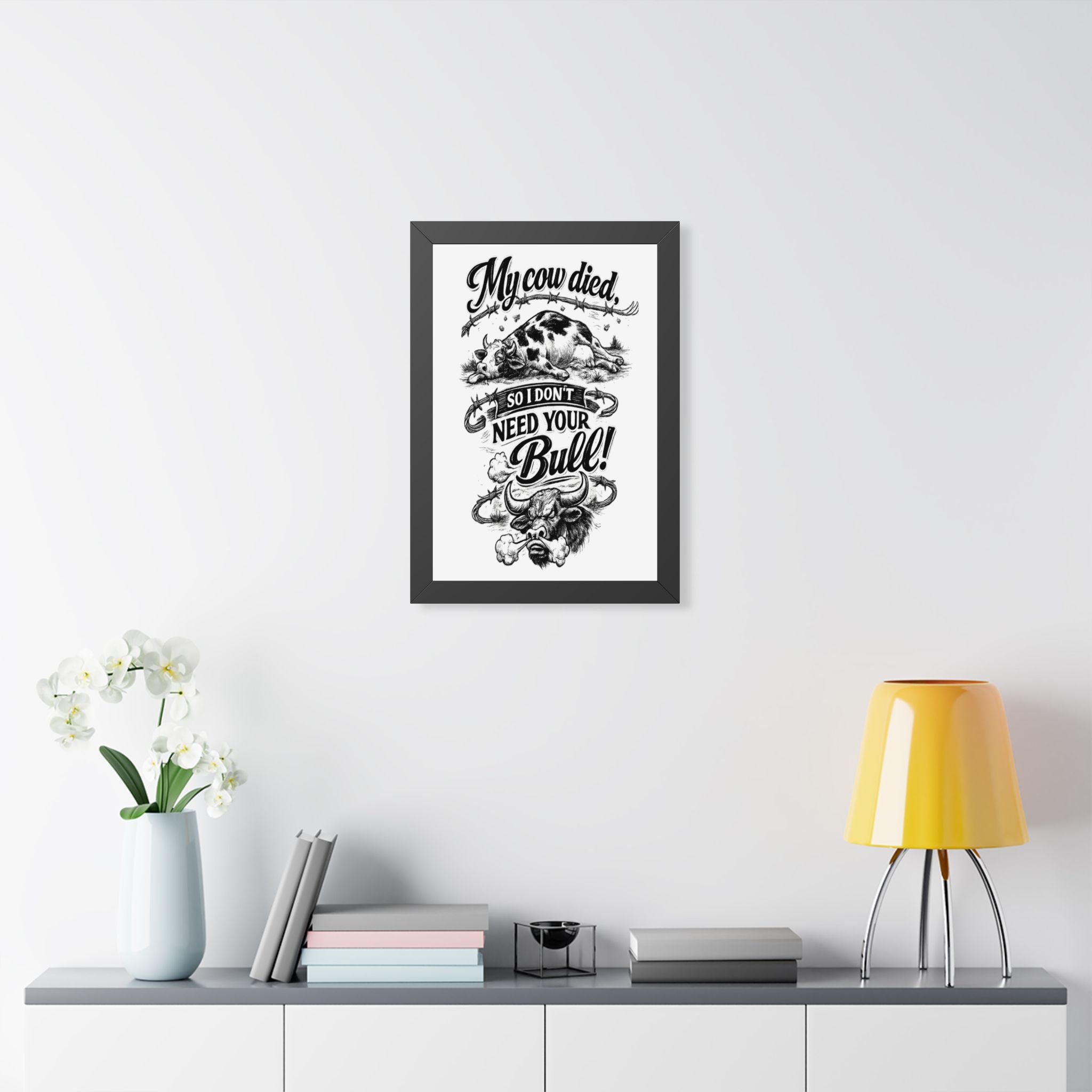 My Cow Died So I Don't Need Your Bull | Framed Poster | Framed Vertical Poster