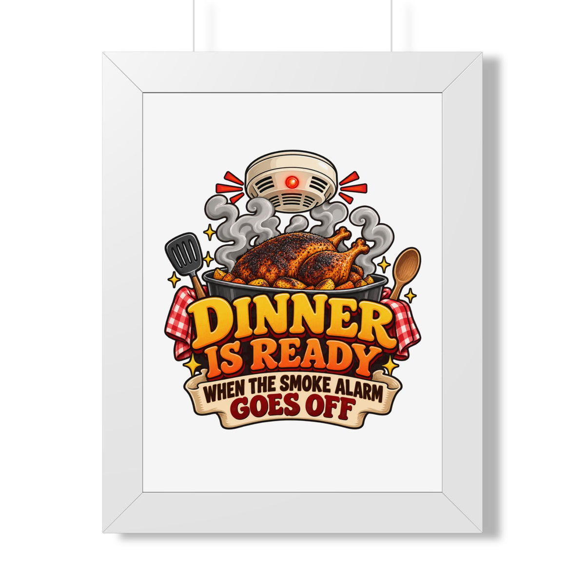Dinner Is Ready Poster — Funny Kitchen Wall Art ("Dinner Is Ready When The Smoke Alarm Goes Off")