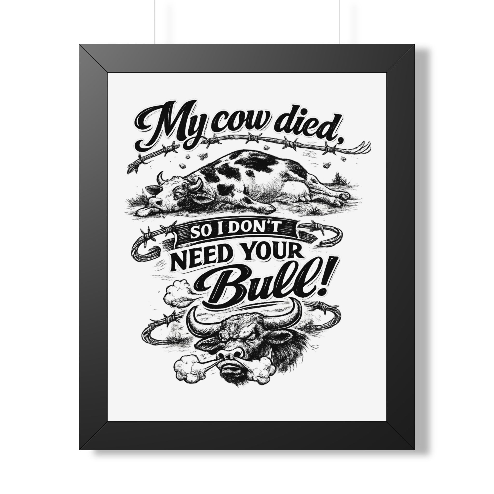 My Cow Died So I Don't Need Your Bull | Framed Poster | Framed Vertical Poster