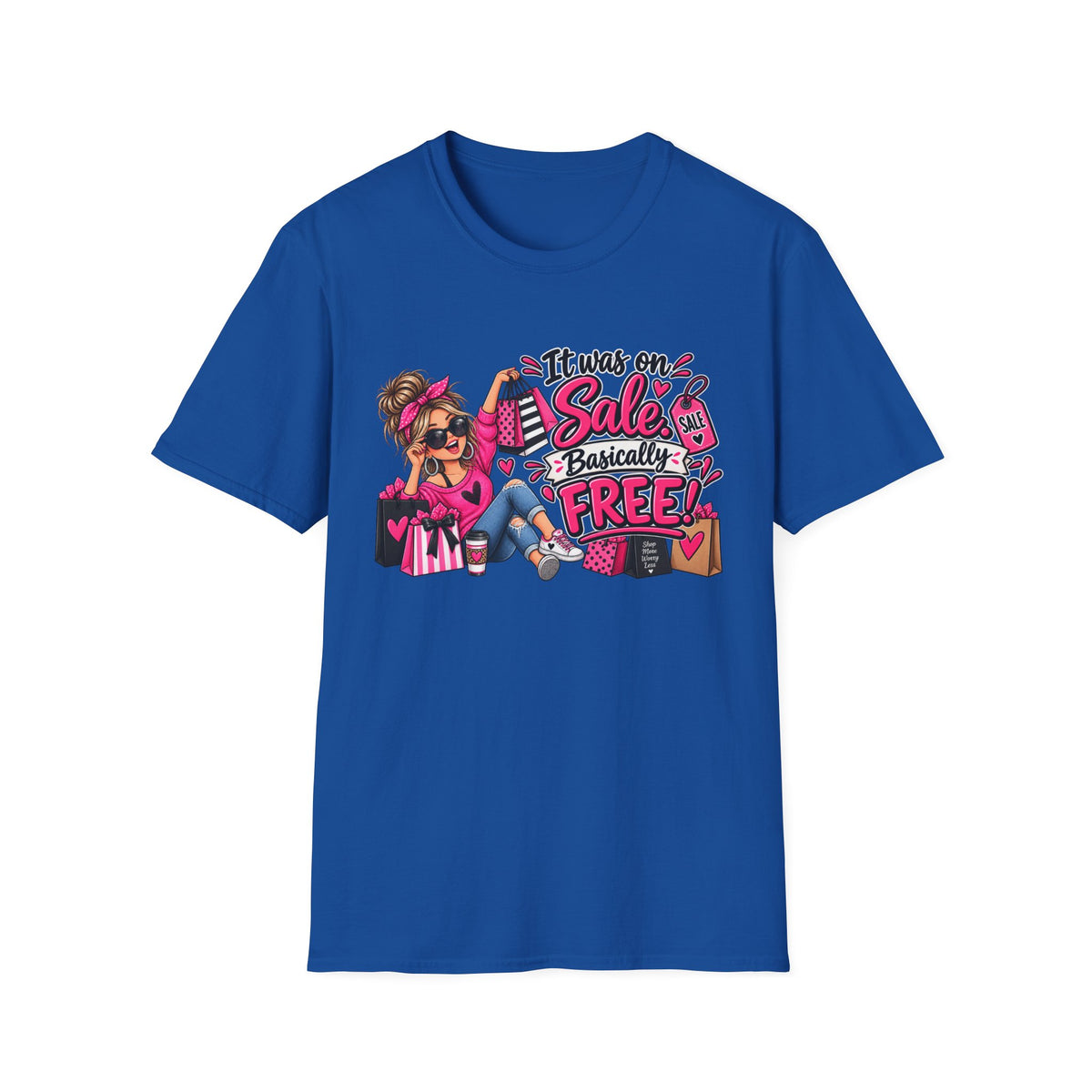 It Was On Sale Basically Free T-Shirt — Funny Shopping Girly Tee — S, Royal | The ClawMark Store