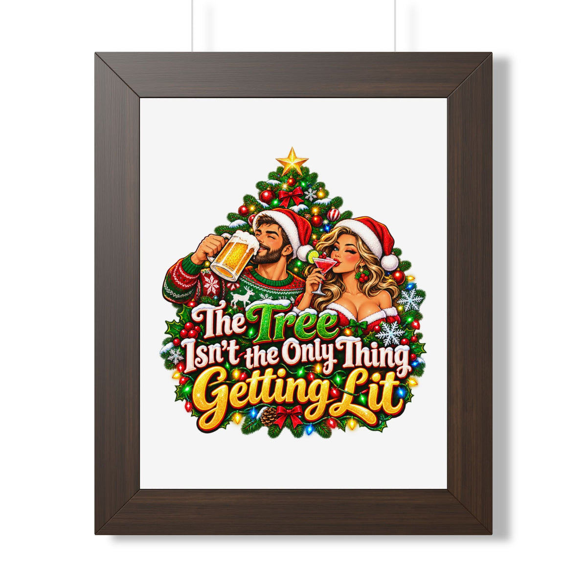 Holiday Poster — “The Tree Isn’t the Only Thing Getting Lit” Framed Wall Art