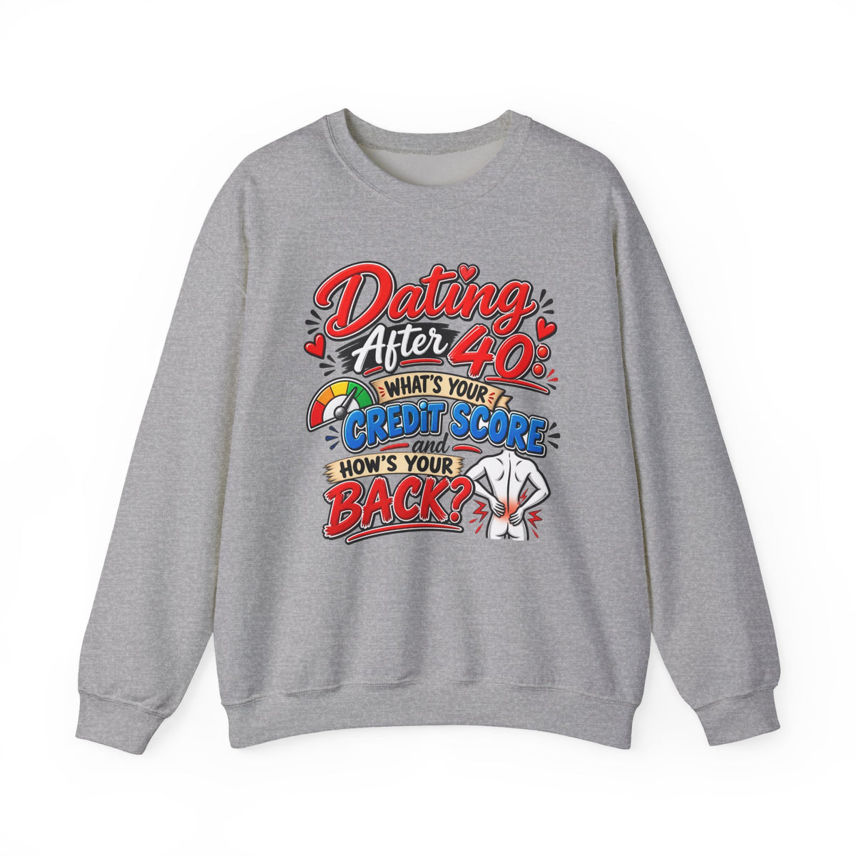 "Dating After 40: What’s Your Credit Score and How’s Your Back?" Sweatshirt