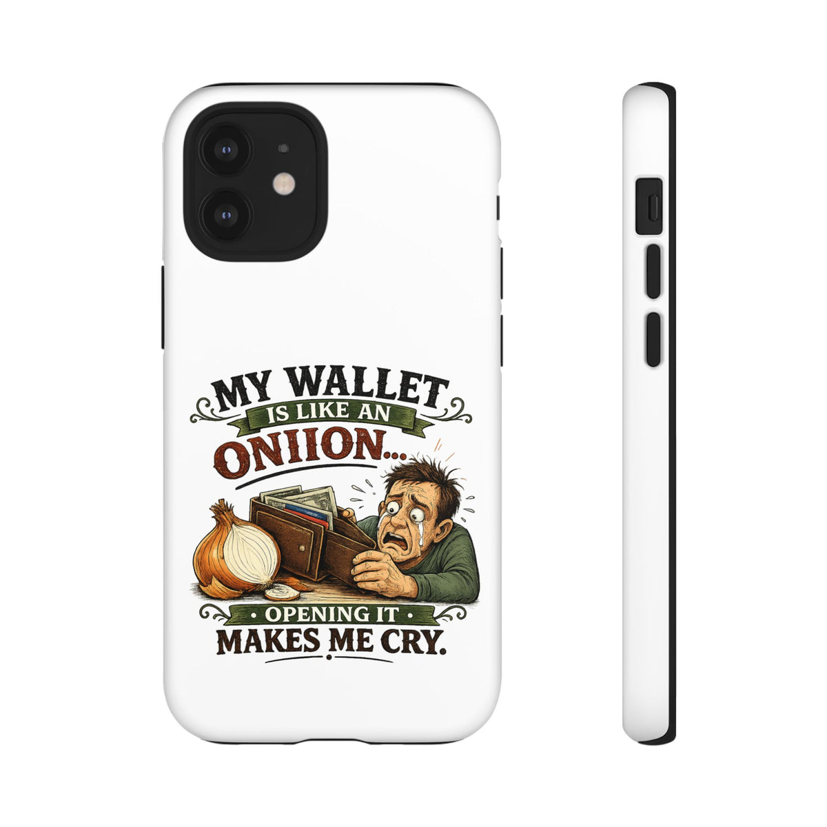My Wallet Is Like An Onion, Opening It Makes Me Cry — Phone Case — product photo 10 | The ClawMark Store