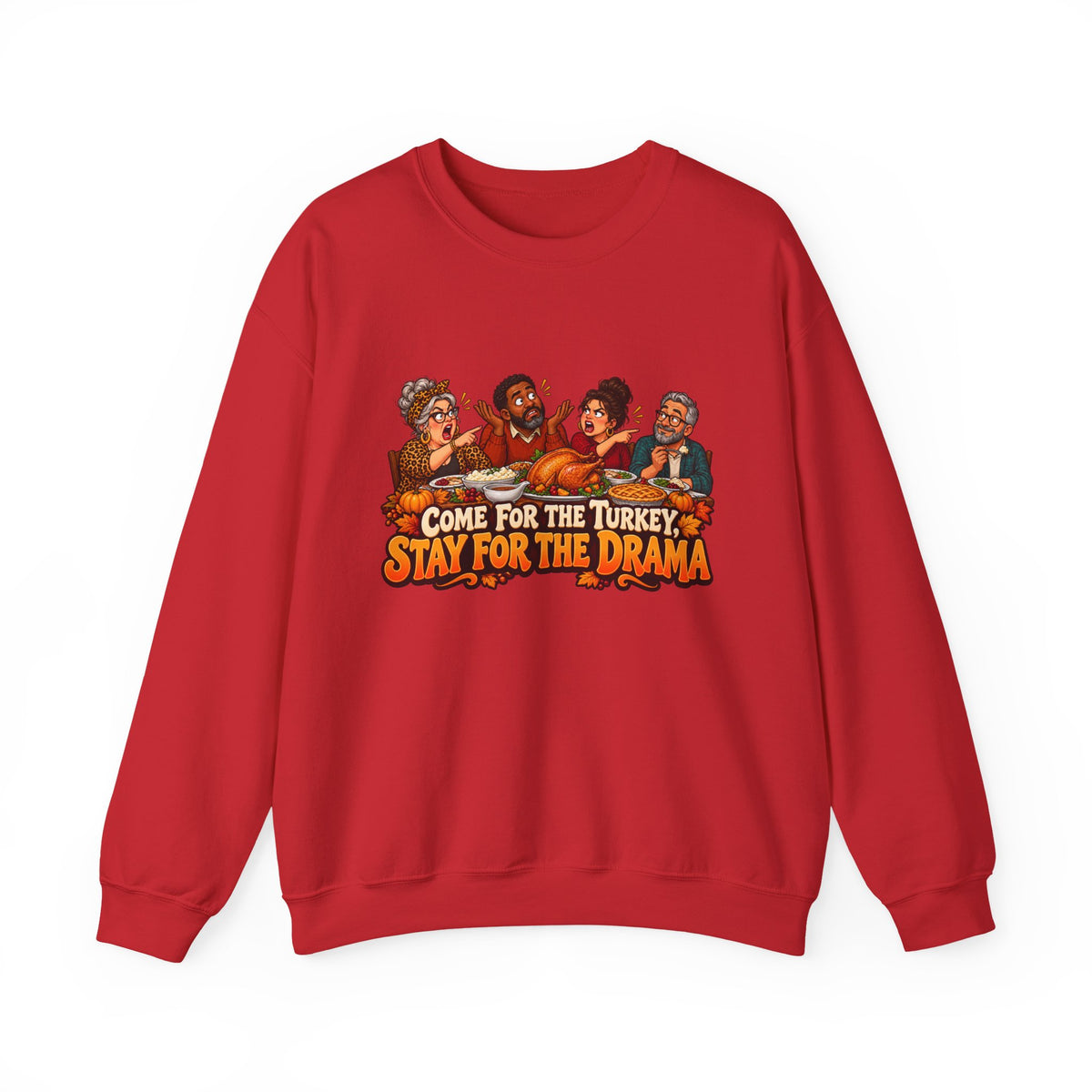 Crewneck Sweatshirt – “Come for the Turkey, Stay for the Drama” Thanksgiving Family Humor