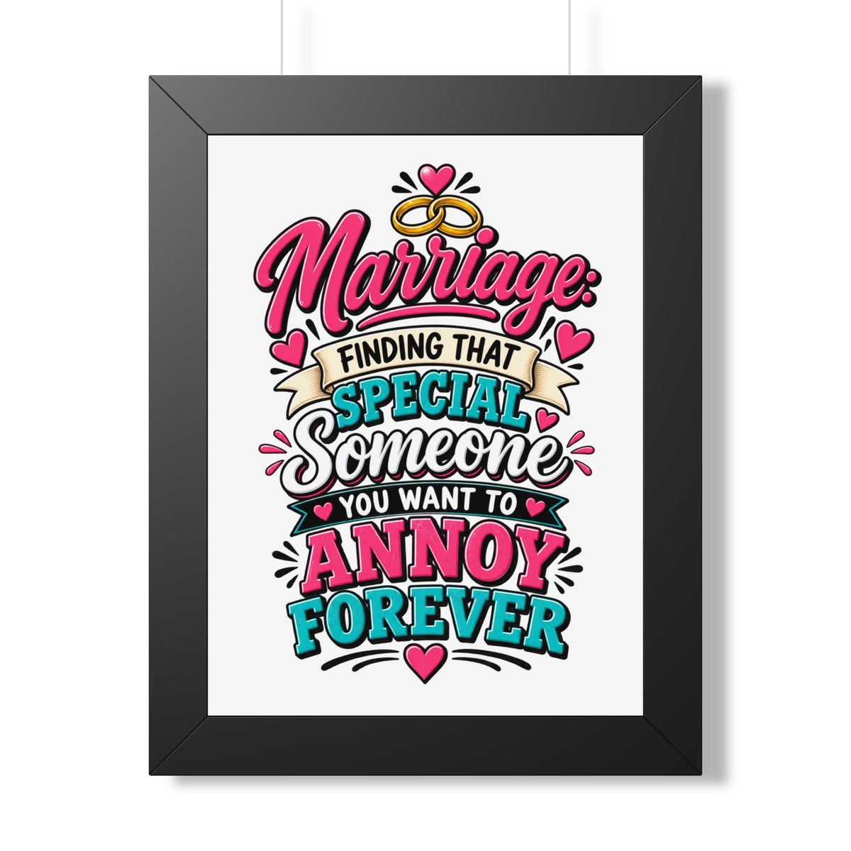 "Marriage: Finding That Special Someone You Want to Annoy Forever" Poster — Black, 12″ x 16″ | The ClawMark Store