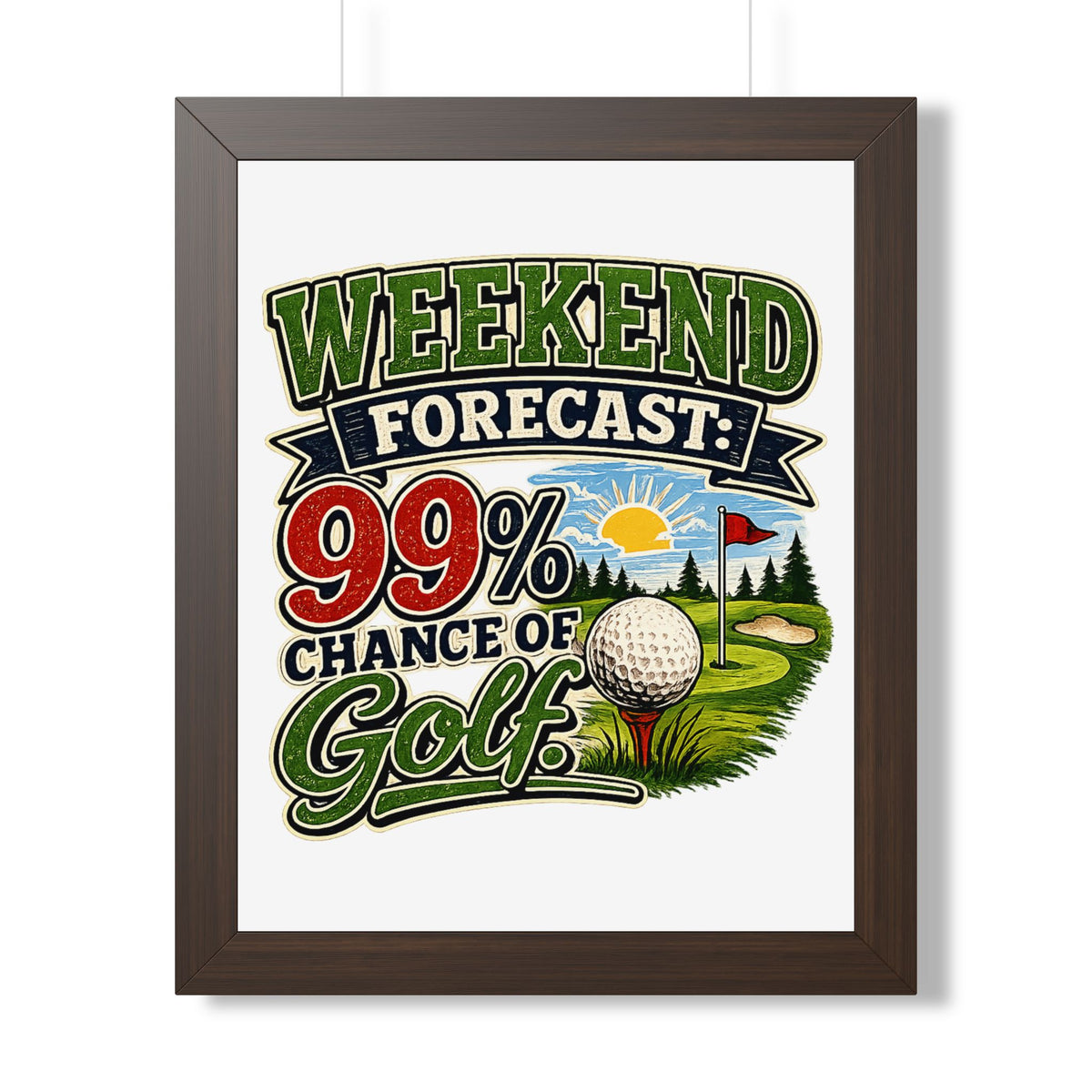 "Weekend Forecast: 99% Chance of Golf" Framed Poster — Walnut, 16″ x 20″ | The ClawMark Store
