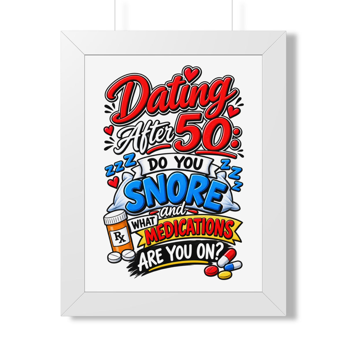 "Dating After 50: Do You Snore and What Medications Are You On?" Poster — White, 12″ x 16″ | The ClawMark Store
