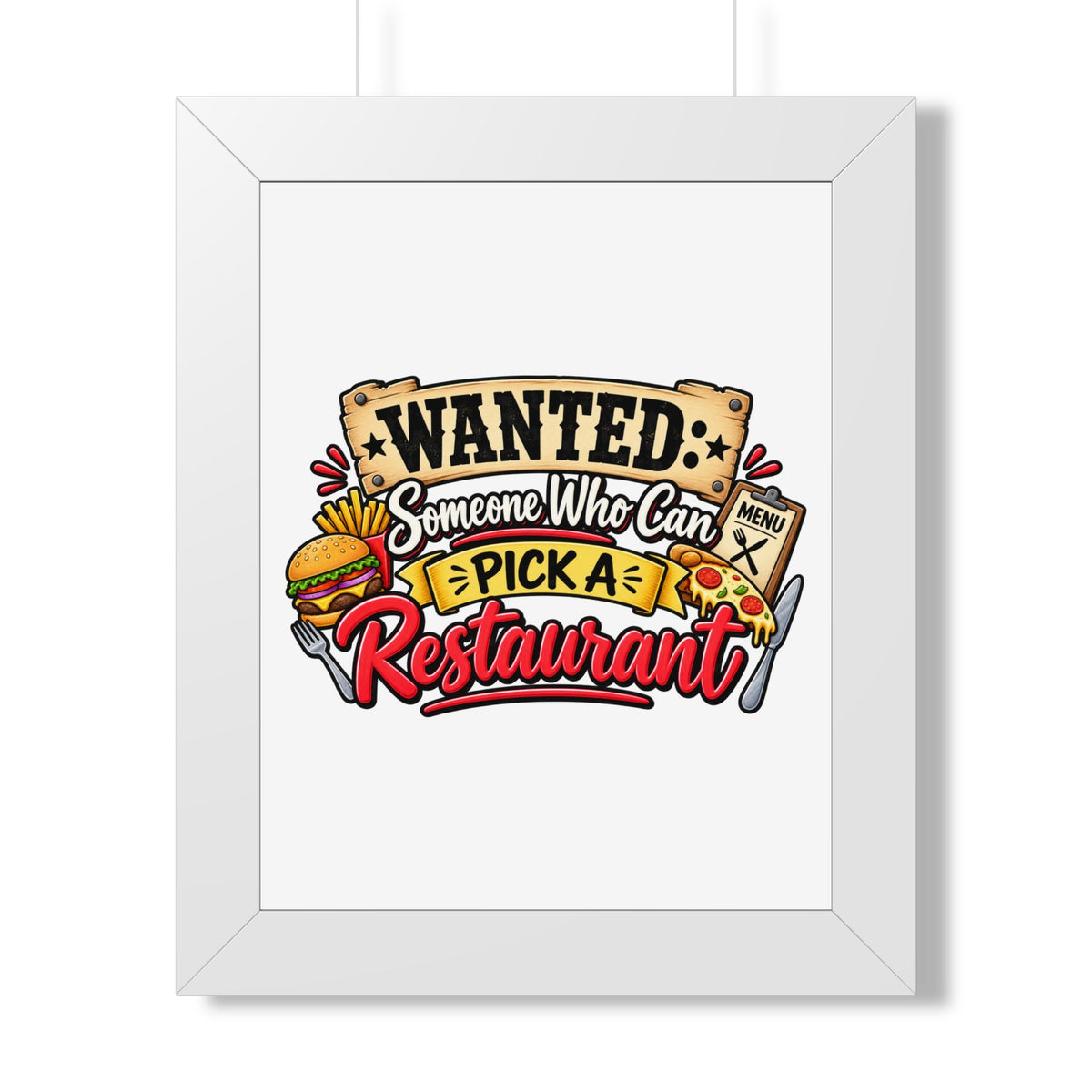 "Wanted: Someone Who Can Pick a Restaurant" Framed Poster — White, 11" x 14" | The ClawMark Store