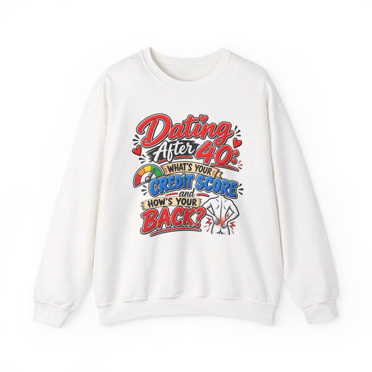 "Dating After 40: What’s Your Credit Score and How’s Your Back?" Sweatshirt