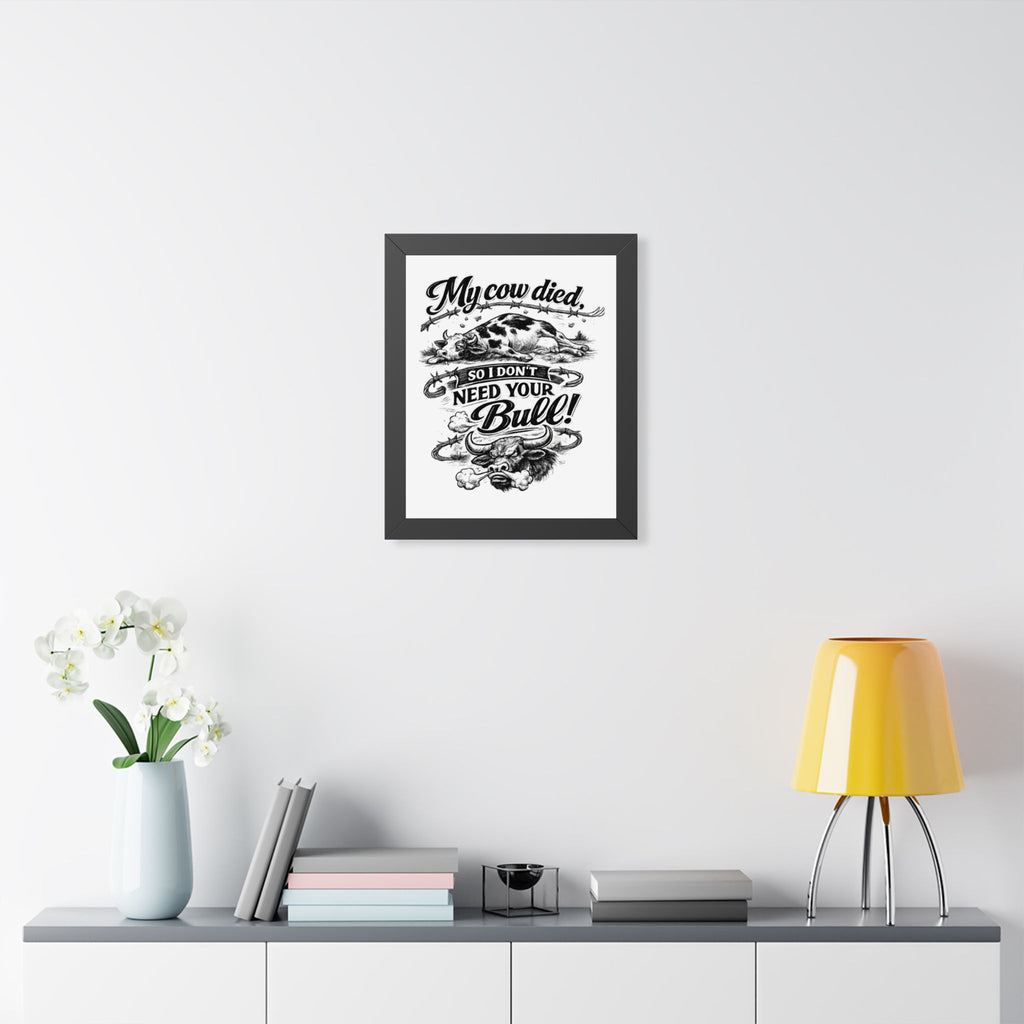 My Cow Died So I Don't Need Your Bull | Framed Poster | Framed Vertical Poster