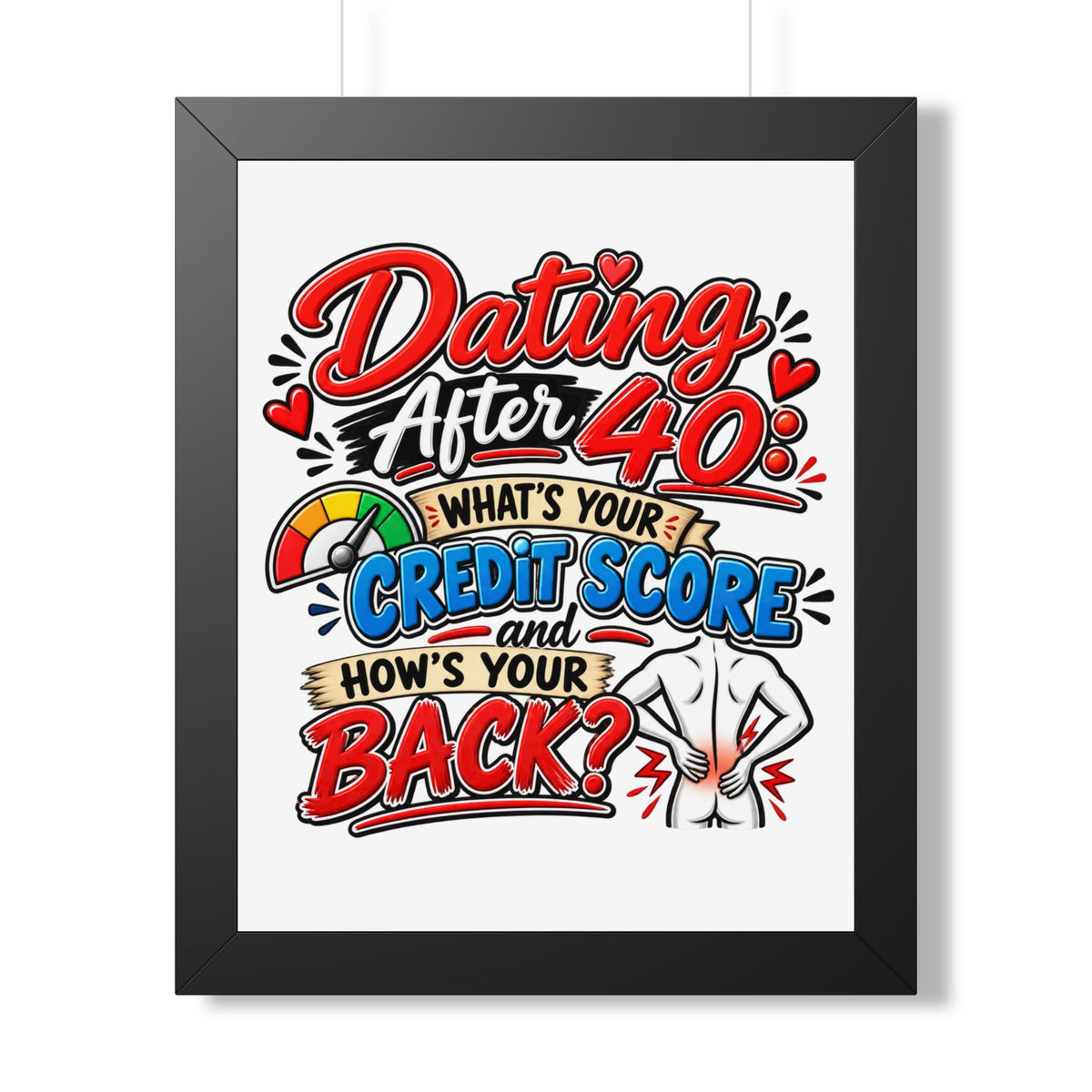 "Dating After 40: What's Your Credit Score and How's Your Back?" Poster — Black, 16″ x 20″ | The ClawMark Store