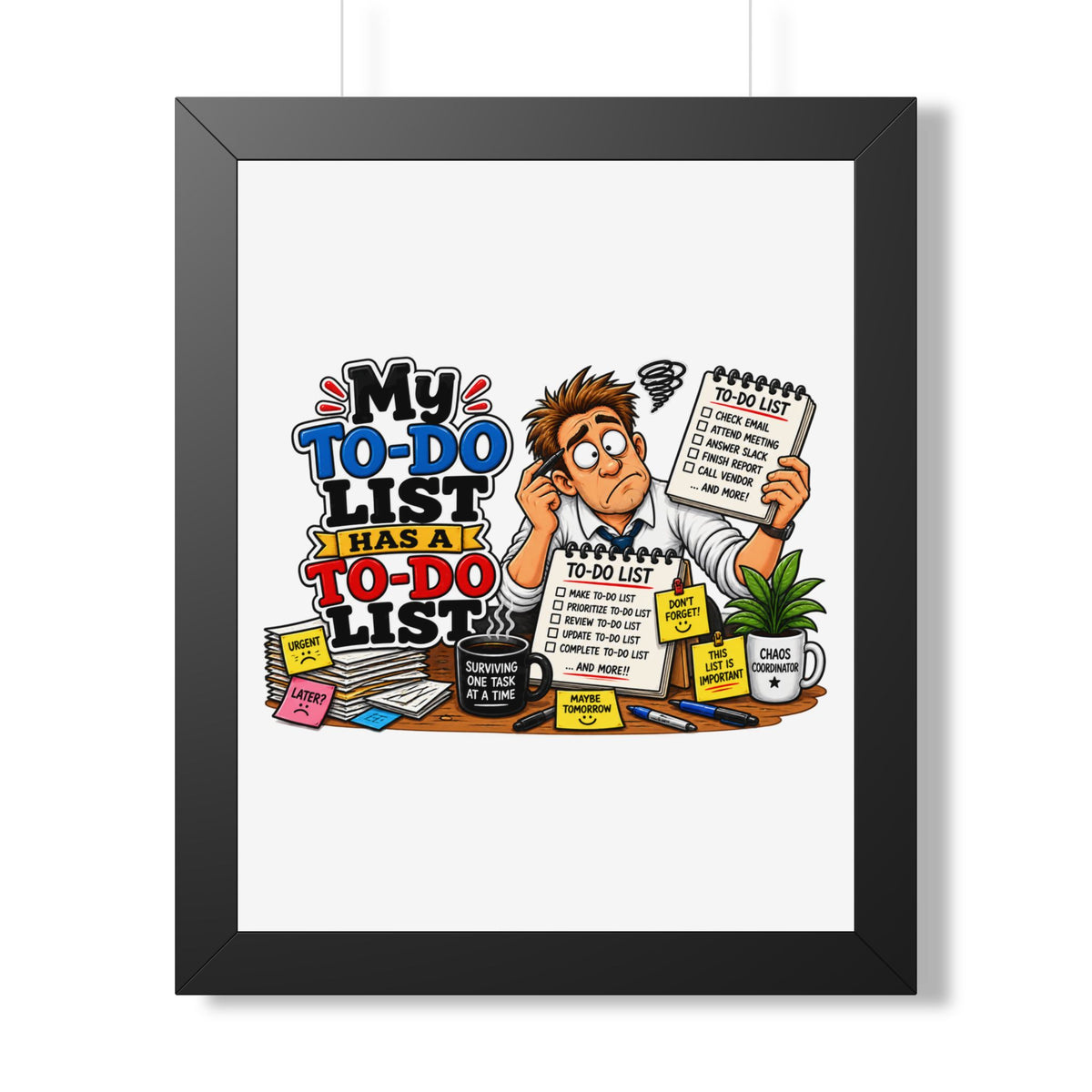 "My To-Do List Has A To-Do List" Framed Poster — Black, 16″ x 20″ | The ClawMark Store