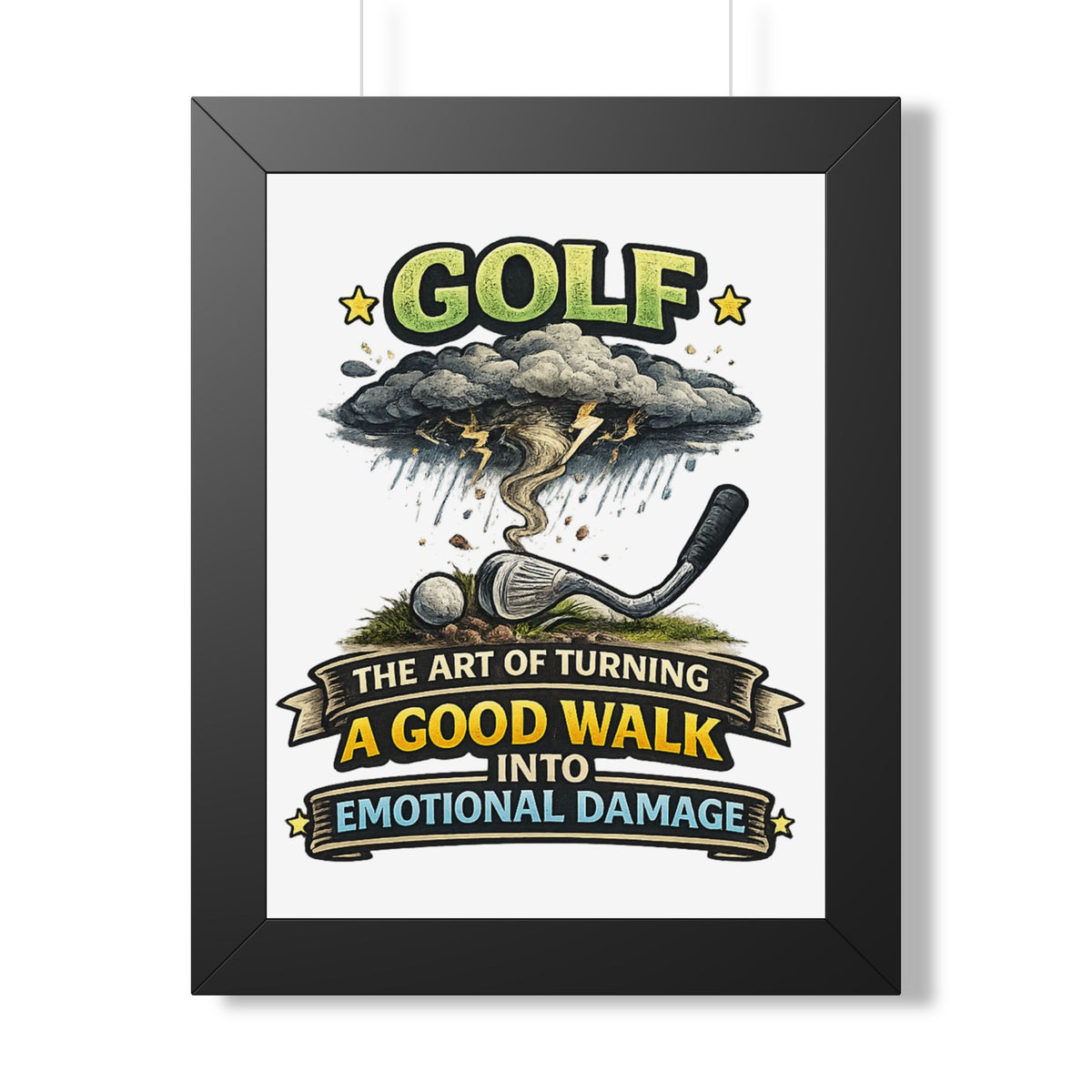 "The Art of Turning a Good Walk Into Emotional Damage" Framed Poster — Black, 12″ x 16″ | The ClawMark Store