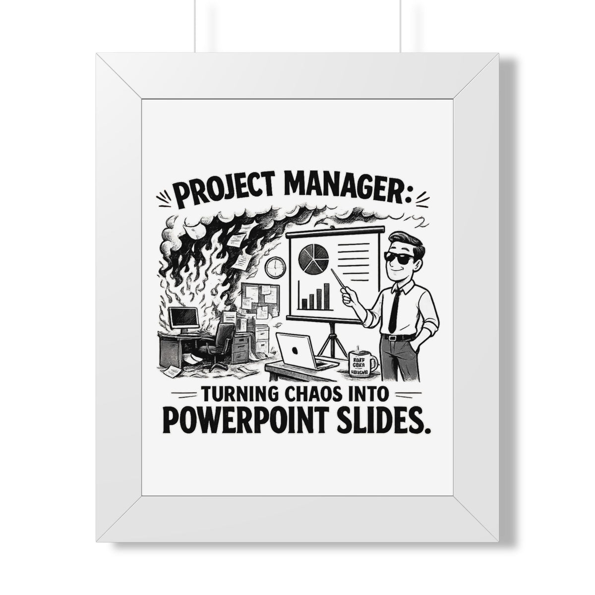 "Turning Chaos Into PowerPoint Slides" Framed Poster — White, 11" x 14" | The ClawMark Store