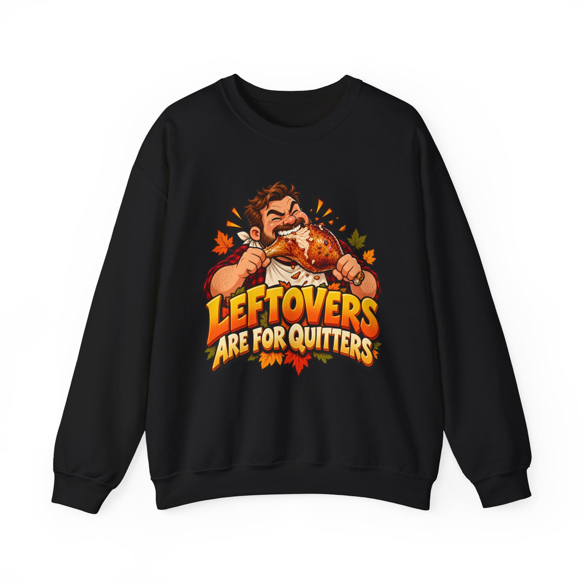 Thanksgiving Sweatshirt — "Leftovers Are For Quitters" Crewneck