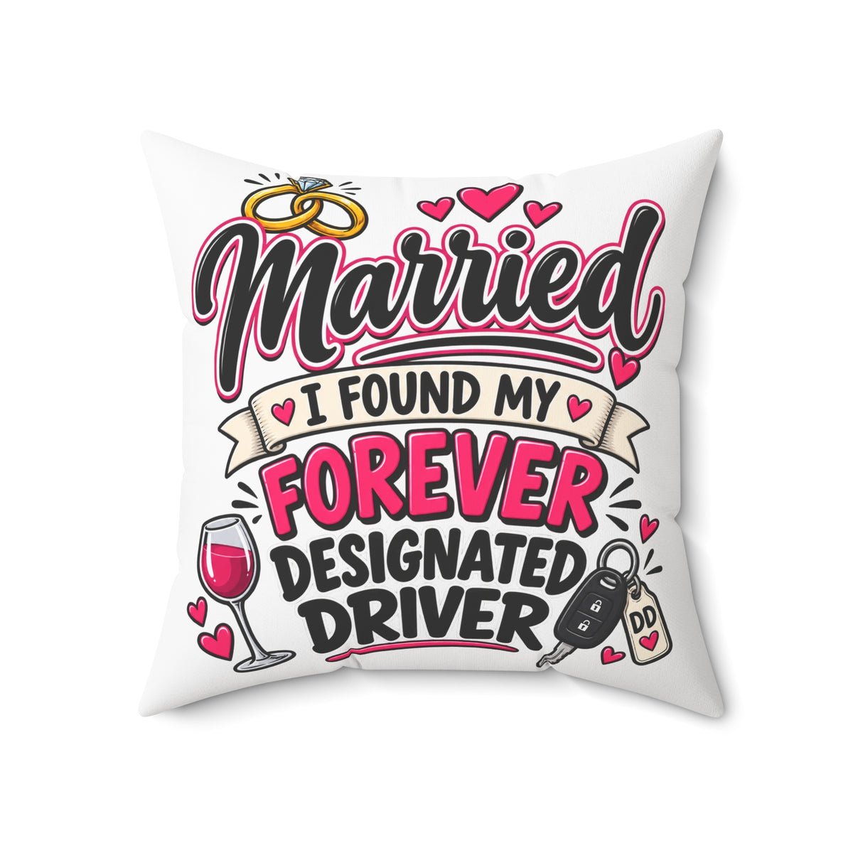 Married - I Found My Forever Designated Driver Pillow — 24" × 24" | The ClawMark Store