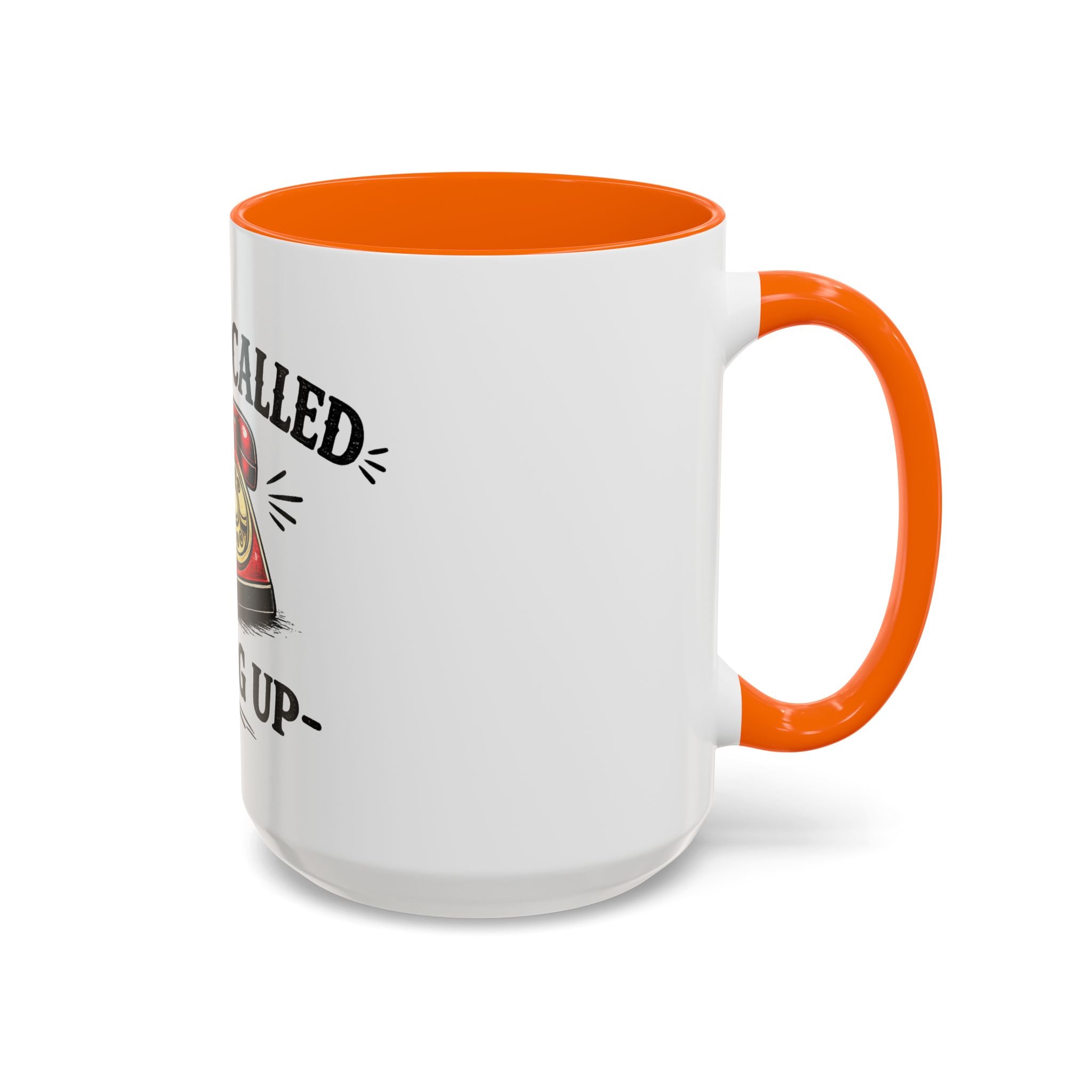 Reality Called - I Hung Up | Coffee Mug | Funny Reality Called Ceramic Accent Mug