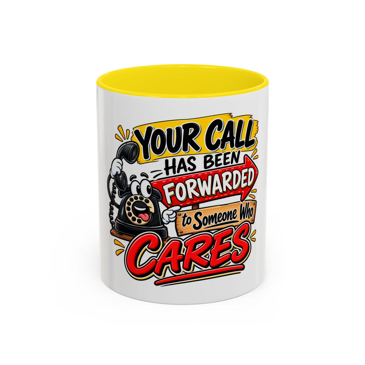 "Your Call Has Been Forwarded to Someone Who Cares" Coffee Mug — 11oz, Yellow | The ClawMark Store