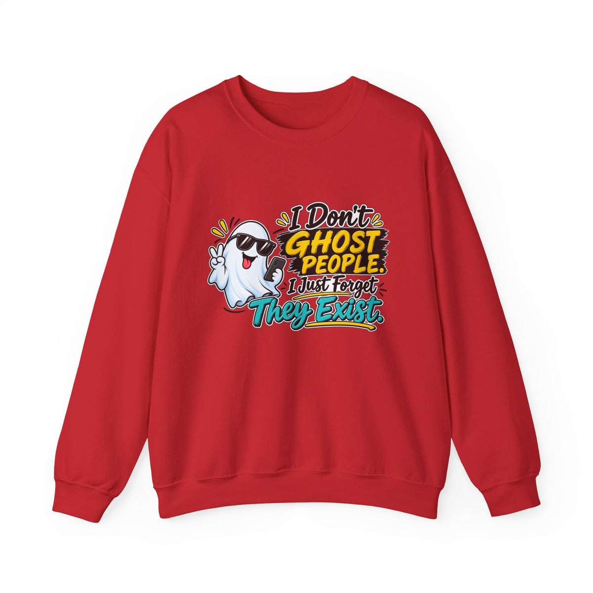 "I Don't Ghost People, I Just Forget They Exist" Sweatshirt — S, Red | The ClawMark Store